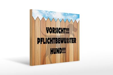 Holzschild Spruch 40x30 cm Vorsicht pflichtbewusster Hund Schild wooden sign