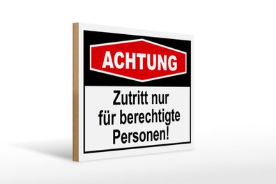 Holzschild Hinweis 40x30 cm Achtung Zutritt nur berechtigte Schild wooden sign