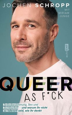 Queer as f * ck Selbstbestimmung, Sex und Sichtbarkeit - und warum ih