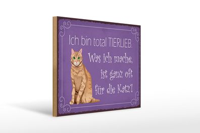 Holzschild Spruch 40x30 cm bin total tierlieb oft für Katze Schild wooden sign
