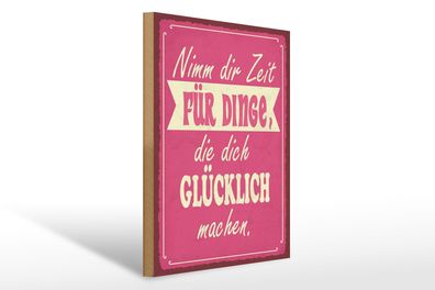 Holzschild Spruch 30x40 cm Nimm Zeit für Dinge glücklich Deko Schild wooden sign