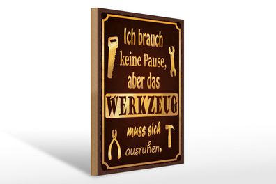 Holzschild Spruch 30x40 cm brauch keine Pause aber Werkzeug Schild wooden sign