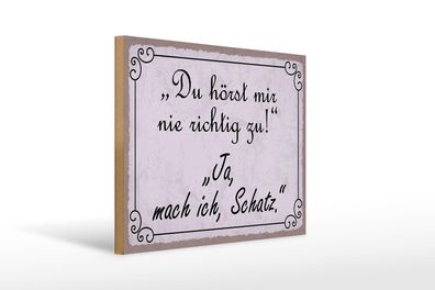 Holzschild Spruch 40x30 cm du hörst mir nicht richtig zu Deko Schild wooden sign