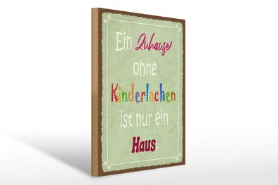 Holzschild Spruch 30x40 cm Zuhause ohne Kinderlachen nur Deko Schild wooden sign