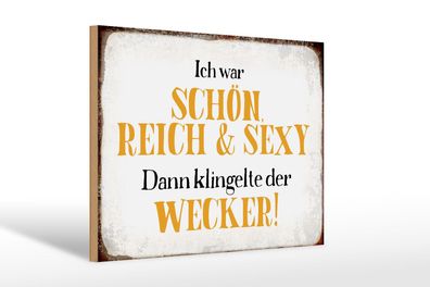 Holzschild Spruch 30x20cm ich schön reich sexy dann Wecker Deko Schild wooden sign