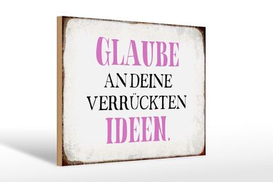 Holzschild Spruch 30x20cm glaube an deine verrückten Ideen Deko Schild wooden sign