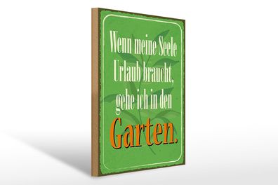 Holzschild Spruch 30x40 cm Seele braucht Urlaub gehe Garten Schild wooden sign