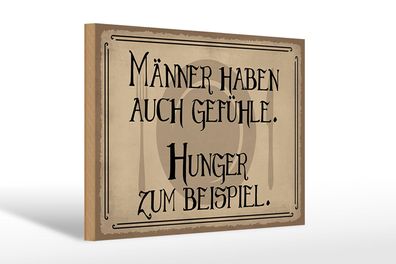 Holzschild Spruch 30x20cm Männer haben auch Gefühle Hunger Deko Schild wooden sign