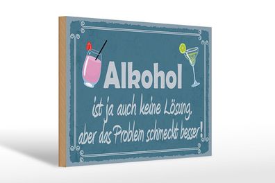 Holzschild Spruch 30x20cm Alkohol ist ja auch keine Lösung Deko Schild wooden sign