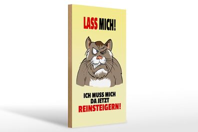 Holzschild Spruch 20x30 cm Lass mich Muss mich da reinsteigern Schild wooden sign