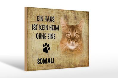 Holzschild Spruch 30x20 cm Somali Katze ohne kein Heim Deko Schild wooden sign