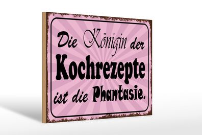 Holzschild Spruch 30x20 cm Königin Kochrezepte Phantasie Schild wooden sign