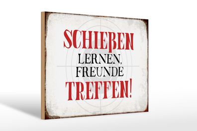 Holzschild Spruch 30x20 cm schießen lernen Freunde treffen Deko Schild wooden sign