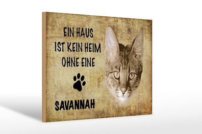 Holzschild Spruch 30x20 cm Savannah Katze ohne kein Heim Deko Schild wooden sign