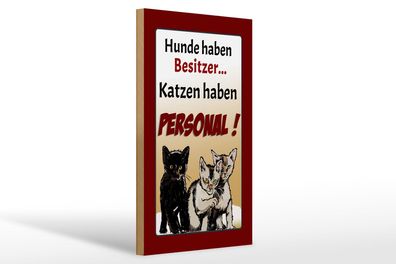 Holzschild Spruch 20x30 cm Hunde haben Besitzer Katzen Deko Schild wooden sign