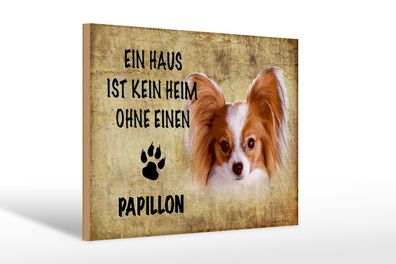 Holzschild Spruch 30x20 cm Papillon Hund ohne kein Heim Deko Schild wooden sign