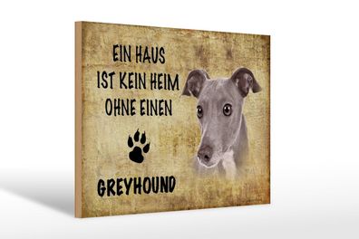 Holzschild Spruch 30x20 cm Greyhound Hund ohne kein Heim Deko Schild wooden sign