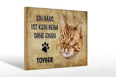 Holzschild Spruch 30x20 cm Toyger Katze ohne kein Heim Deko Schild wooden sign
