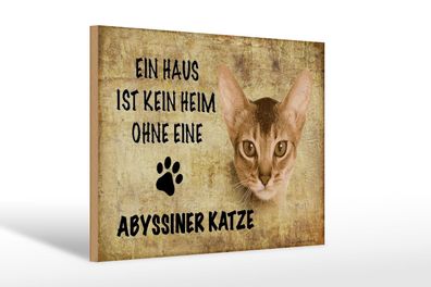 Holzschild Spruch 30x20 cm Abyssiner Katze ohne kein Heim Deko Schild wooden sign