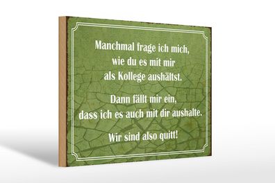 Holzschild Spruch 30x20 cm wie du mit mir als Kollege Deko Schild wooden sign