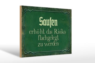 Holzschild Spruch 30x20cm Saufen erhöht Risiko flachgelegt Deko Schild wooden sign