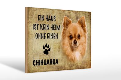 Holzschild Spruch 30x20 cm Chihuahua Hund ohne kein Heim Deko Schild wooden sign