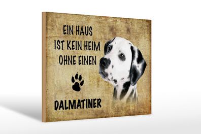 Holzschild Spruch 30x20 cm Dalmatiner Hund ohne kein Heim Deko Schild wooden sign
