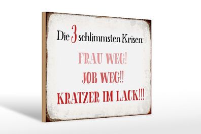 Holzschild Spruch 30x20 cm 3 Krisen Frau Job weg Kratzer Deko Schild wooden sign