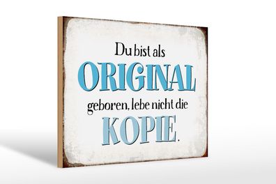 Holzschild Spruch 30x20 cm bist Original lebe nicht Kopie Deko Schild wooden sign