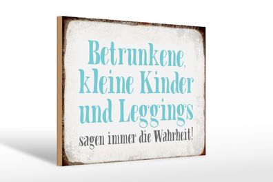 Holzschild Spruch 30x20 cm Kinder Leggings sagen Wahrheit Deko Schild wooden sign