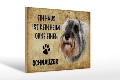 Holzschild Spruch 30x20 cm Schnauzer Hund ohne kein Heim Deko Schild wooden sign
