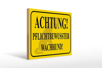 Holzschild Hinweis 40x30cm Achtung Wachhund pflichtbewusst Schild wooden sign