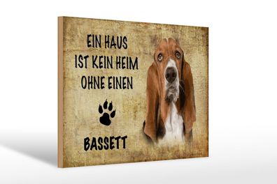 Holzschild Spruch 30x20 cm Bassett Hund ohne kein Heim Deko Schild wooden sign