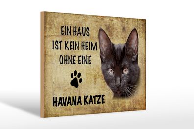 Holzschild Spruch 30x20 cm Havana Katze ohne kein Heim Deko Schild wooden sign