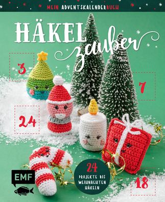 Mein Adventskalender-Buch: Haekelzauber 24 Projekte bis Weihnachten