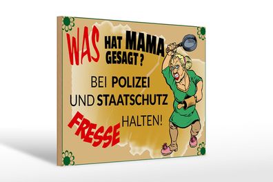 Holzschild Spruch 30x20 cm Mama sagt Polizei Fresse halten Deko Schild wooden sign