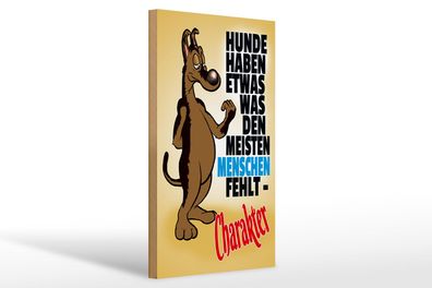 Holzschild Spruch 20x30 cm Hunde haben Charakter Holz Deko Schild wooden sign