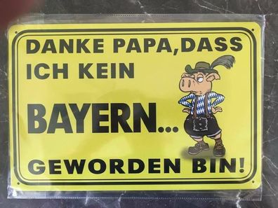 Danke Papa, das ich kein Bayern S... geworden bin - Blechschild 20x30