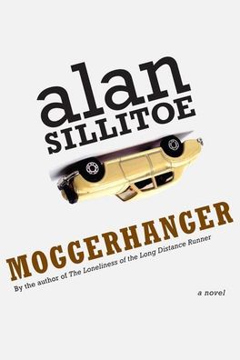 Moggerhanger: A Novel, Alan Sillitoe