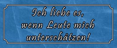 Blechschild Spruch 27x10 cm liebe wenn mich unterschätzen Deko Schild tin sign