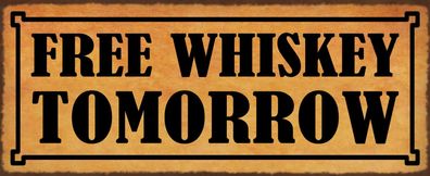 Blechschild Spruch 27x10 cm free whiskey tomorrow Metall Deko Schild tin sign