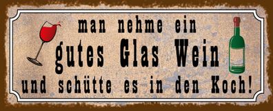 Blechschild Spruch 27x10 cm man nehme gutes Glas Wein und Deko Schild tin sign