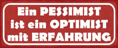 Blechschild Spruch 27x10 cm Pessimist Optimist Erfahrung Deko Schild tin sign