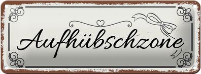 Blechschild Spruch 27x10 cm Aufhübschzone Deko Schild tin sign