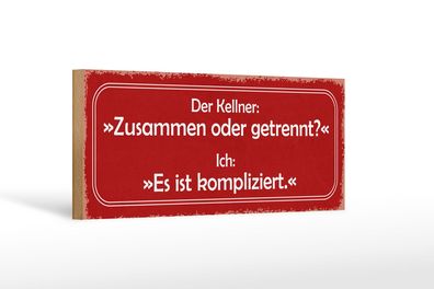 Holzschild Spruch 27x10 cm Kellner zusammen oder getrennt Schild wooden sign