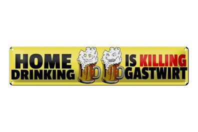 Blechschild Spruch 46x10 cm Home drinking is killing gastwirt Bier Deko tin sign