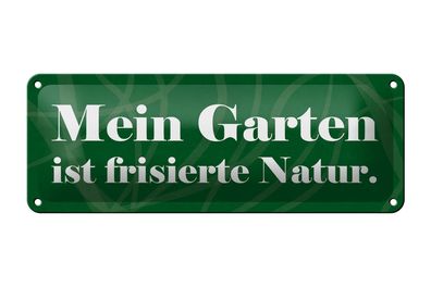 Blechschild Spruch 27x10 cm Mein Garten ist frisierte Natur Deko Schild tin sign