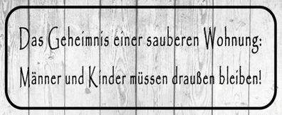 Blechschild Spruch 27x10cm Geheimnis einer sauberen Wohnung Deko Schild tin sign