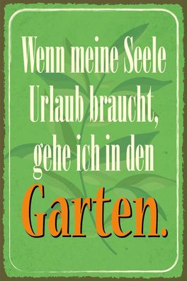 Blechschild Spruch 20x30cm Seele braucht Urlaub gehe Garten Deko Schild tin sign