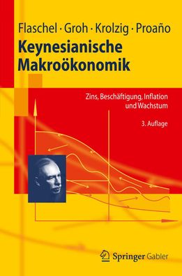 Keynesianische Makro?konomik: Zins, Besch?ftigung, Inflation und Wachstum ( ...